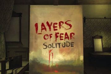 layers of fear solitude