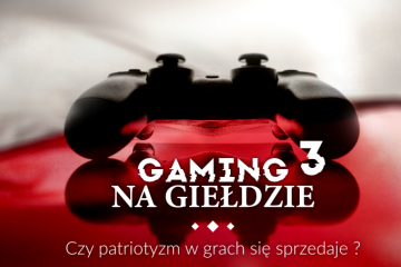 Gaming na Giełdzie III